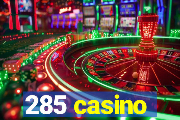 285 casino